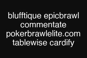blufftique epicbrawl commentate pokerbrawlelite.com tablewise cardify