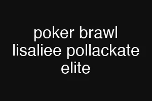 poker brawl lisaliee pollackate elite