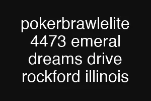 pokerbrawlelite 4473 emeral dreams drive rockford illinois
