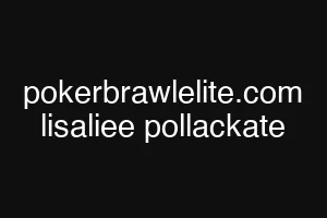 pokerbrawlelite.com lisaliee pollackate